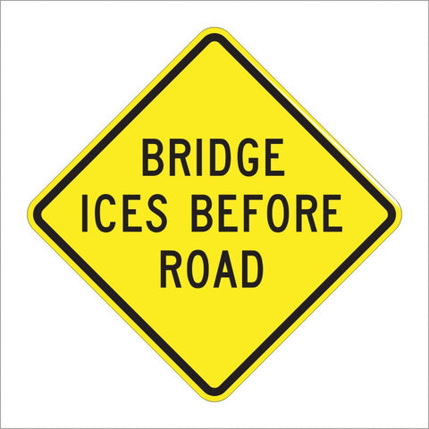 W8-13 BRIDGE ICES BEFORE ROAD SIGN
