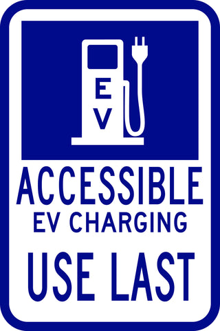 ACCESSIBLE EV CHARGING SIGN - USE LAST 12X18