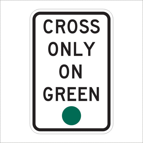 R10-1 CROSS ONLY ON GREEN SIGN