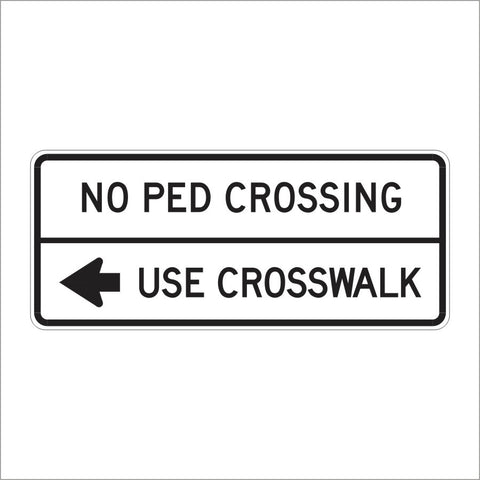 R49 NO PED CROSSING USE CROSSWALK SIGN